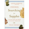 Searching for Sappho: The Lost Songs and World of the First Woman Poet