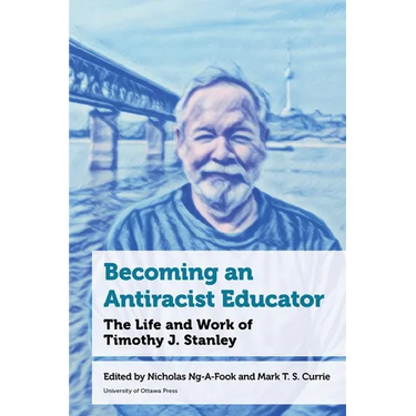 Becoming an Antiracist Educator: The Life and Work of Timothy J. Stanley