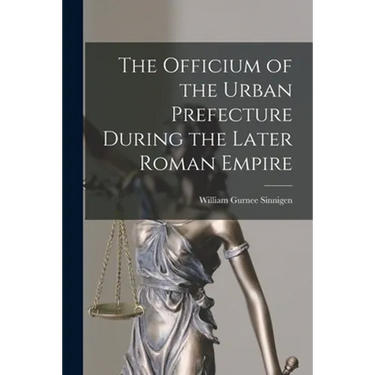 The Officium of the Urban Prefecture During the Later Roman Empire