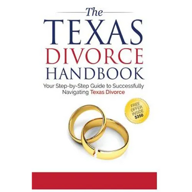 The Texas Divorce Handbook: : Your Step-by-Step Guide to Successfully Navigating T