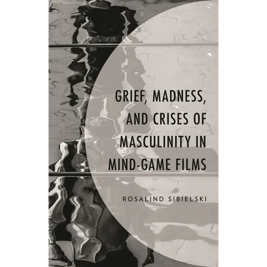 Grief, Madness, and Crises of Masculinity in Mind-Game Films