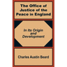 The Office Of Justice of the Peace in England: In Its Origin and Development