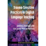 Trauma-Sensitive Practices in English Language Teaching