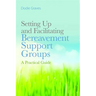 Setting Up and Facilitating Bereavement Support Groups: A Practical Guide