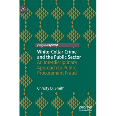 White-Collar Crime and the Public Sector: An Interdisciplinary Approach to Public Procurement Fraud