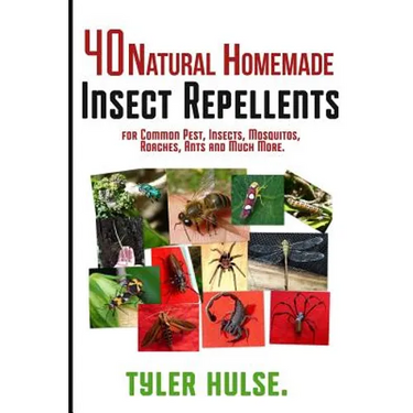 Homemade Repellents: 40 Natural Homemade Insect Repellents for Mosquitos, Ants, Flies, Roaches and Common Pests: insect repellent, natural
