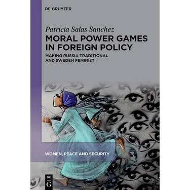Moral Power Games in Foreign Policy: Making Russia Traditional and Sweden Feminist