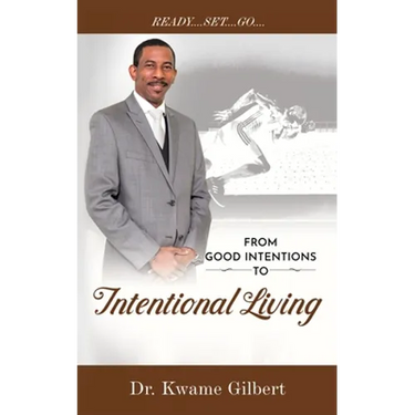 FROM GOOD INTENTIONS TO Intentional Living