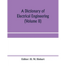 A dictionary of electrical engineering (Volume II)