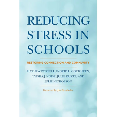Reducing Stress in Schools: Restoring Connection and Community