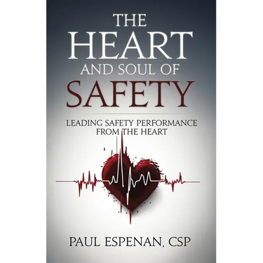 The Heart and Soul of Safety: Leading Safety Performance From the Heart