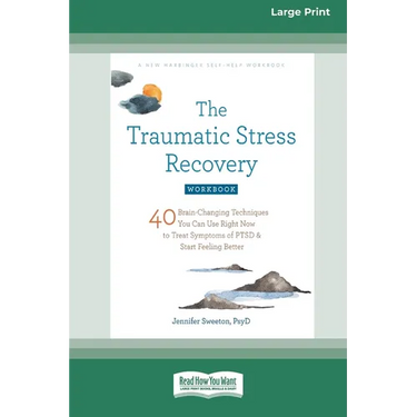 The Traumatic Stress Recovery Workbook: 40 Brain-Changing Techniques You Can Use Right Now to Treat Symptoms of PTSD and Start Feeling Better (16pt La