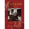 Faulkner from Within: Destructive and Generative Being in the Novels of William Faulkner