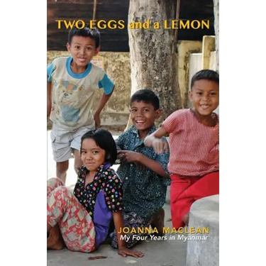 Two Eggs and a Lemon: My Four years In Myanmar