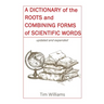 A Dictionary of the Roots and Combining Forms of Scientific Words