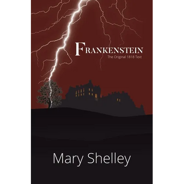 Frankenstein The Original 1818 Text (A Reader's Library Classic Hardcover)