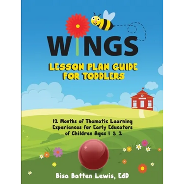 WINGS Lesson Plan Guide for Toddlers: 12 Months of Thematic Learning Experiences for Early Educators of Children Ages 1 and 2