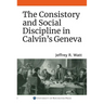 The Consistory and Social Discipline in Calvin's Geneva