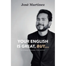 Your English is Great, But...