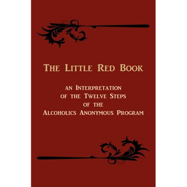 The Little Red Book. an Interpretation of the Twelve Steps of the Alcoholics Anonymous Program