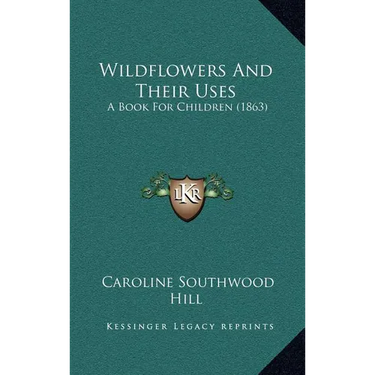 Wildflowers And Their Uses: A Book For Children (1863)