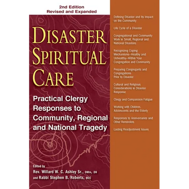 Disaster Spiritual Care, 2nd Edition: Practical Clergy Responses to Community, Regional and National Tragedy