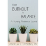 From Burnout to Balance: A Nursing Resilience Journal
