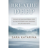 Breathe Deep: 30 Days of Encountering God in the Mysteries and Tensions of Life and Faith