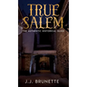 True Salem: The Authentic Historical Guide