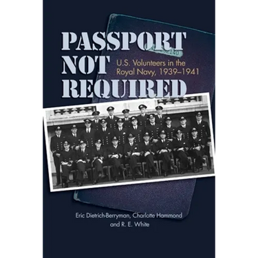 Passport Not Required: U.S. Volunteers in the Royal Navy, 1939-1941