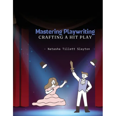 Mastering Playwriting - Crafting a Hit Play