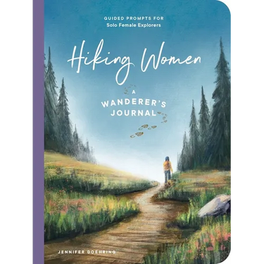 Hiking Women: A Guided Journal for Solo Female Wanderers