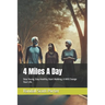 4 Miles A Day: Stay Young, Stay Healthy, Start Walking, It Will Change Your Life.