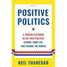Positive Politics: A Proven Playbook to Get into Politics, Change Your Life, and Change the World