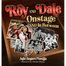 Roy and Dale on Stage and in Between