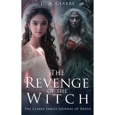 The Revenge of The Witch- The Clarke Family Journal of Death