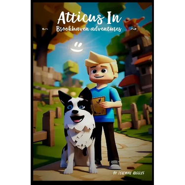 Atticus in Brookhaven Adventures: A Roblox Story