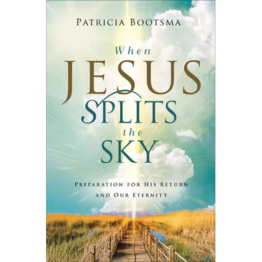 When Jesus Splits the Sky: Preparation for His Return and Our Eternity