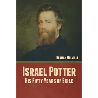 Israel Potter: His Fifty Years of Exile