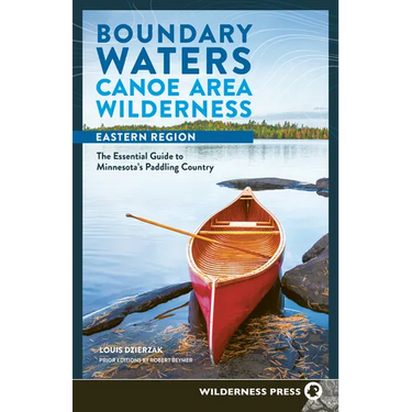 Boundary Waters Canoe Area Wilderness, Eastern Region: The Essential Guide to Minnesota's Paddling Country
