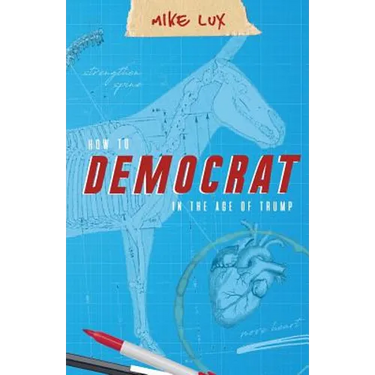 How to Democrat in the Age of Trump