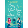 Careful What You Witch for: The Cosy Grumpy X Sunshine Witchy Romcom