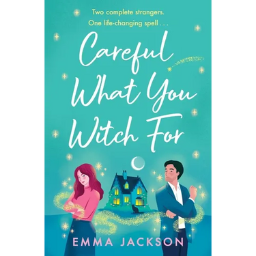 Careful What You Witch for: The Cosy Grumpy X Sunshine Witchy Romcom
