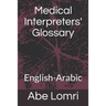 Medical Interpreters' Glossary: English-Arabic