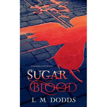 Sugar in the Blood: A Drahma City Novel