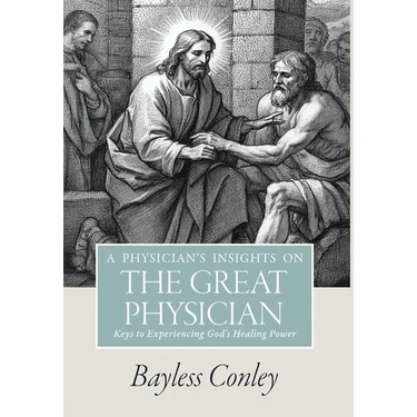 A Physician's Insights on the Great Physician: Keys to Experiencing God's Healing Power