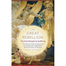 The Great Rebellion: The Only Remedy for Suffering: The Ancient Path to Liberation by Awareness, Meditation, and the Power of Divinity