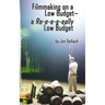 Filmmaking on a Low Budget-- a Re-e-e-e-eally Low Budget
