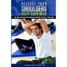 Release Your Shoulders, Relax Your Neck: The best exercises for relieving tight shoulders & neck pain