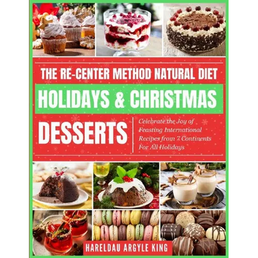 The Re-Center Method Natural Diet Holiday & Christmas Desserts